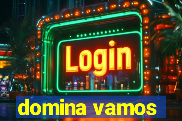 domina vamos