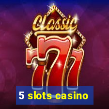 5 slots casino