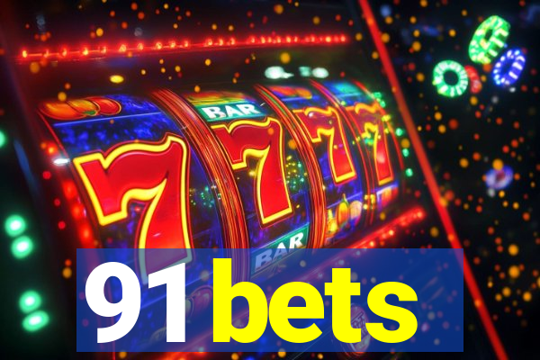 91 bets