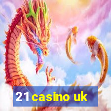 21 casino uk