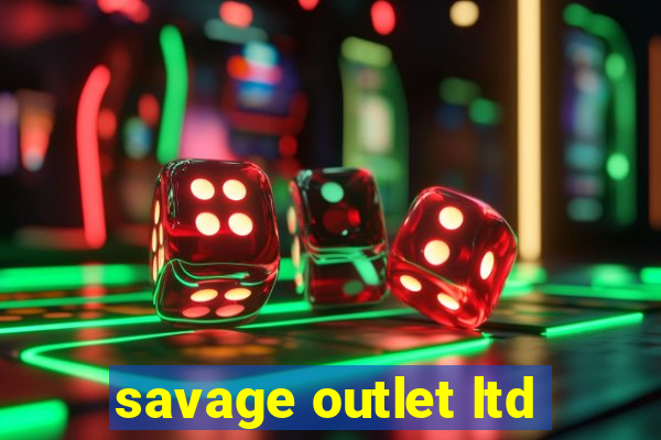 savage outlet ltd