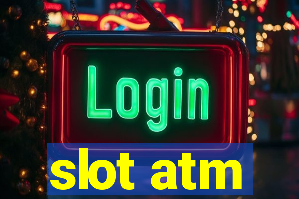 slot atm