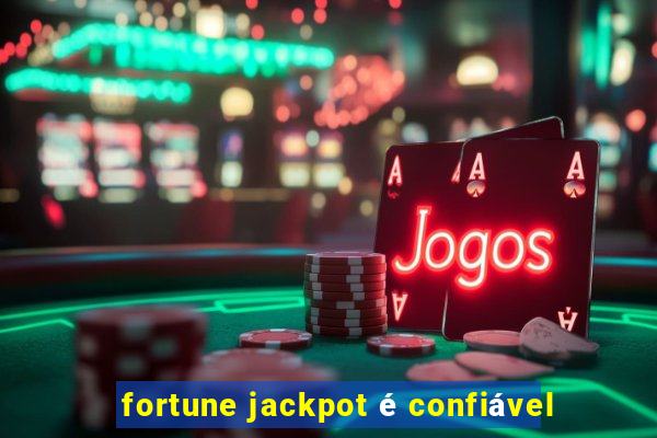 fortune jackpot é confiável