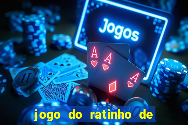 jogo do ratinho de ganhar dinheiro