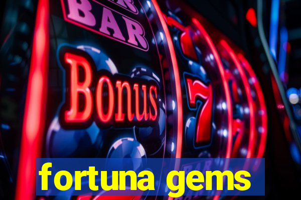 fortuna gems