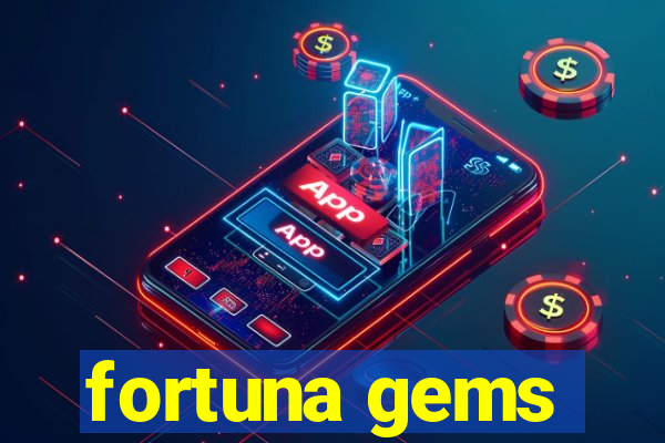 fortuna gems