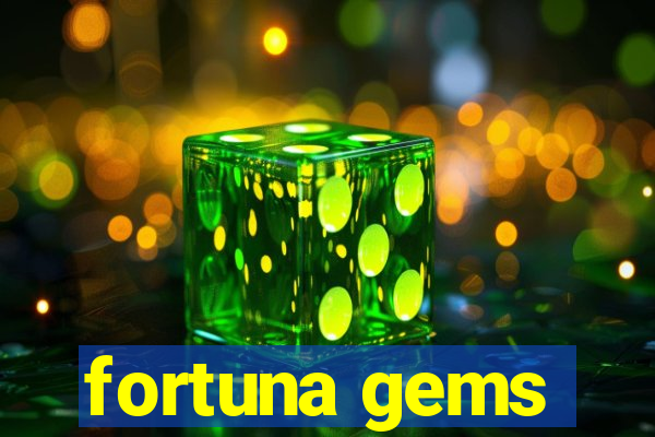 fortuna gems