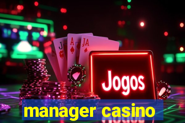 manager casino