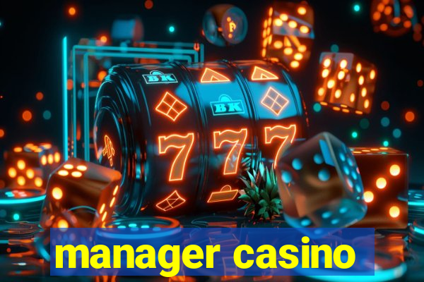 manager casino