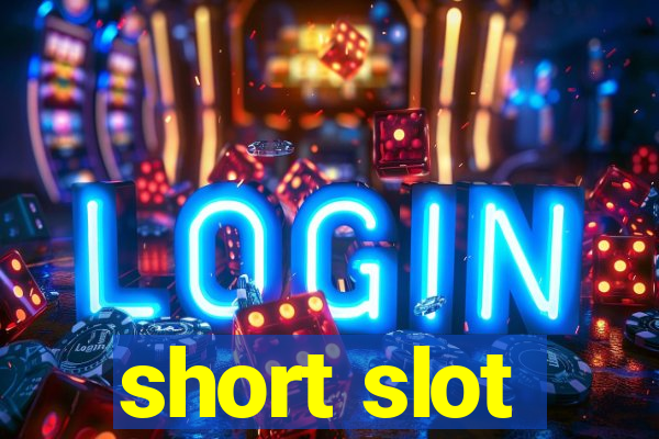 short slot