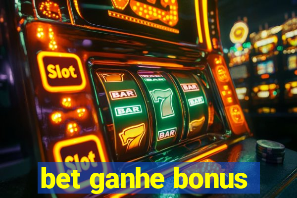 bet ganhe bonus