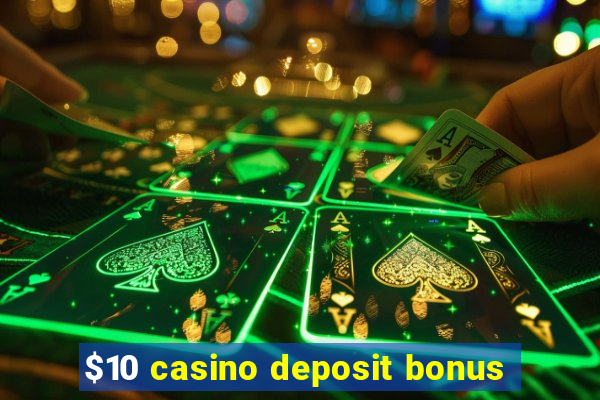 $10 casino deposit bonus