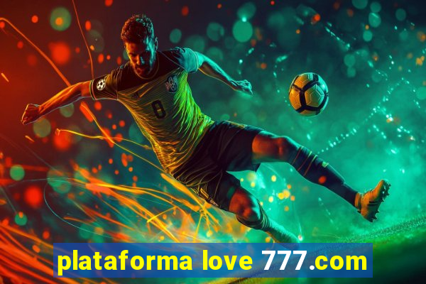 plataforma love 777.com