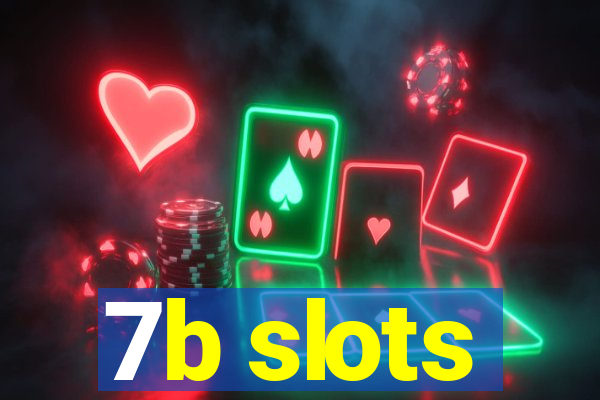 7b slots