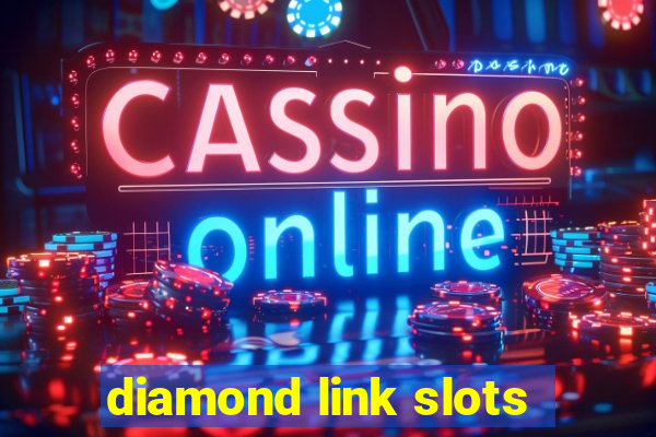 diamond link slots