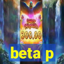 beta p