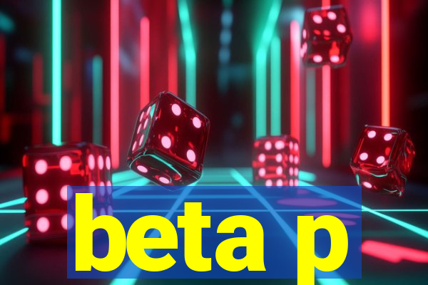 beta p