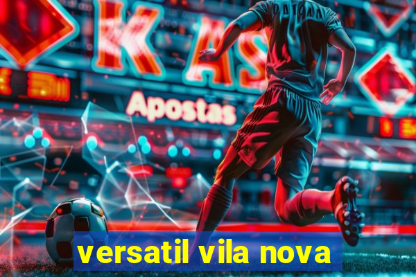 versatil vila nova