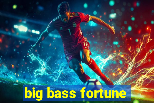 big bass fortune