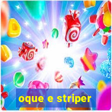 oque e striper