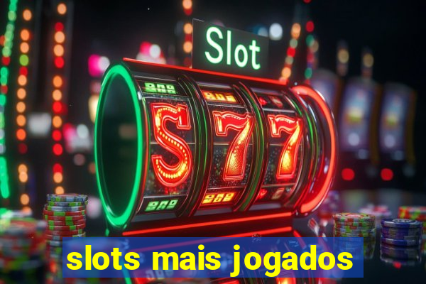 slots mais jogados