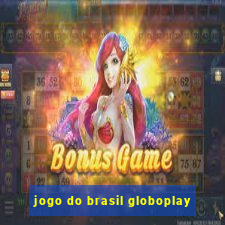 jogo do brasil globoplay