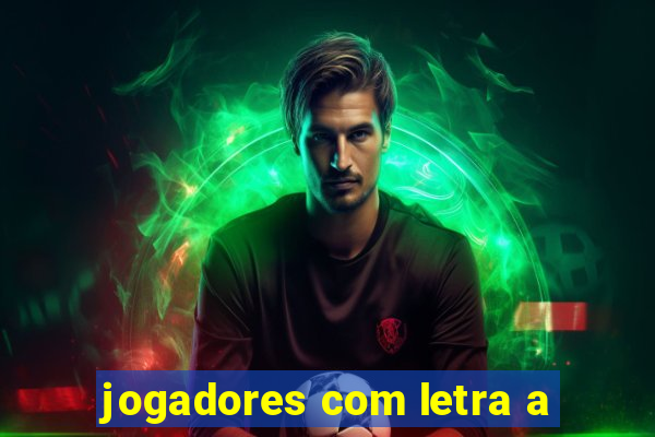 jogadores com letra a