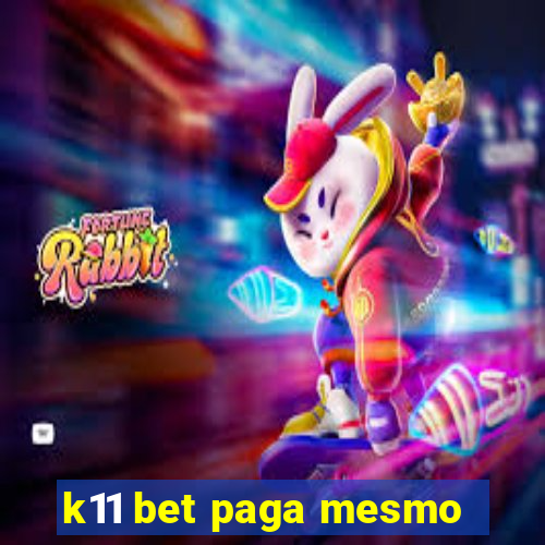 k11 bet paga mesmo