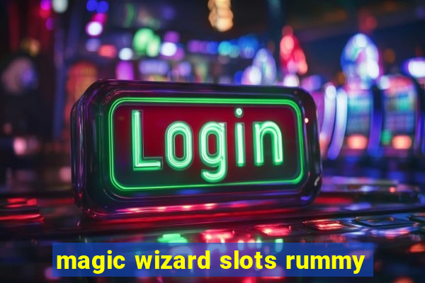 magic wizard slots rummy