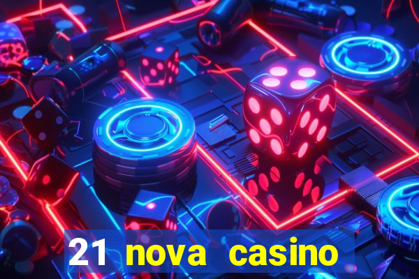 21 nova casino bonus code