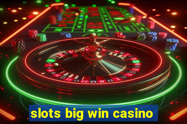 slots big win casino