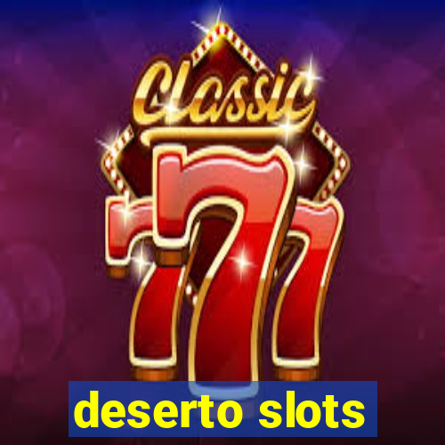 deserto slots