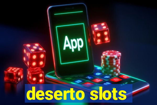 deserto slots