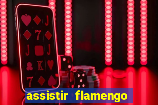 assistir flamengo multi canais