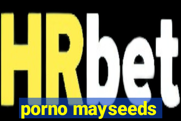 porno mayseeds