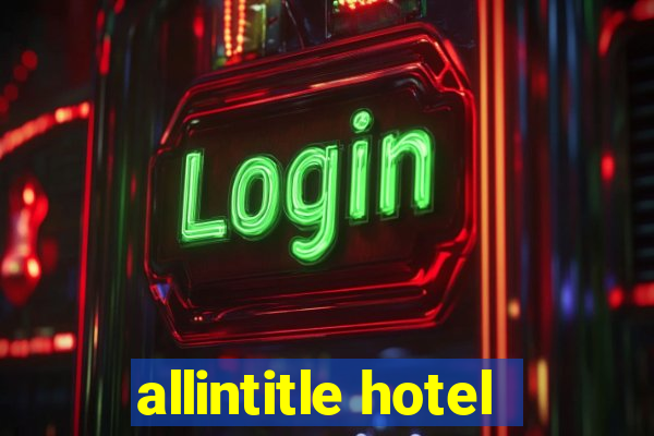 allintitle hotel