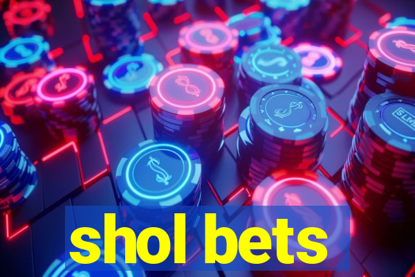 shol bets