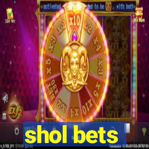 shol bets