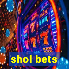 shol bets