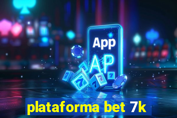 plataforma bet 7k