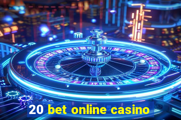 20 bet online casino