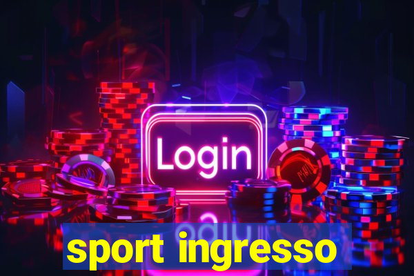 sport ingresso