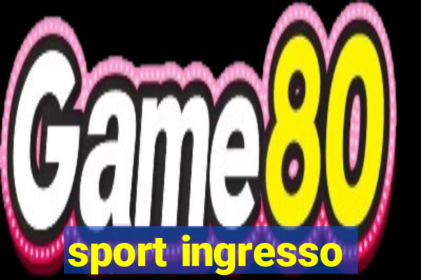 sport ingresso