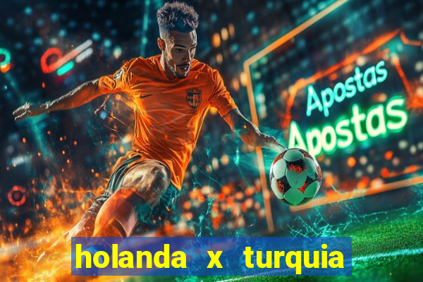 holanda x turquia onde assistir