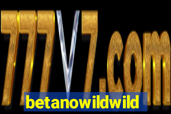 betanowildwild