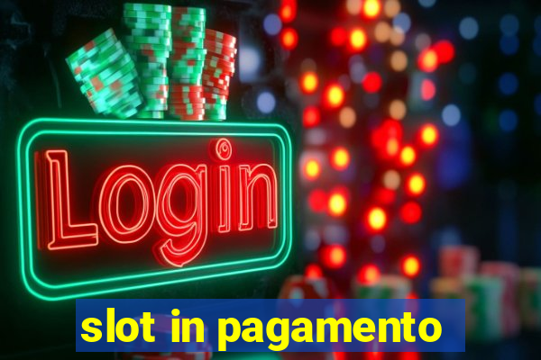 slot in pagamento