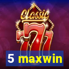 5 maxwin