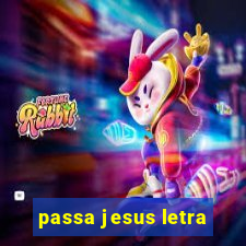 passa jesus letra