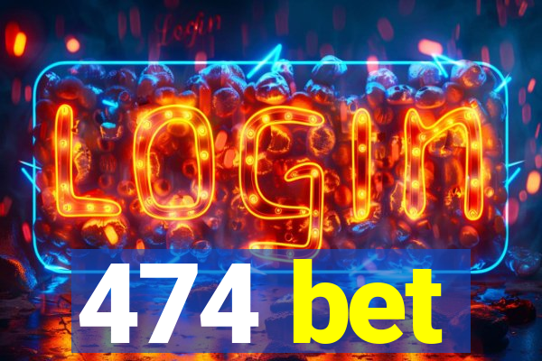 474 bet