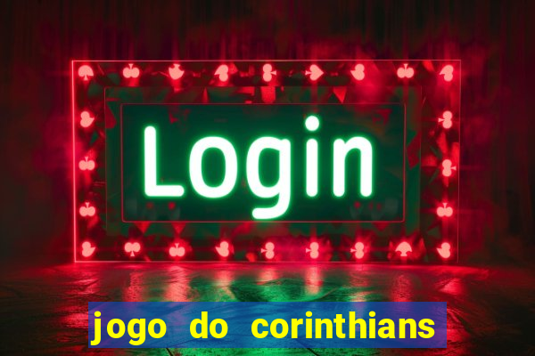 jogo do corinthians contra botafogo